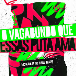 O Vagabundo Que Essas Puta Ama