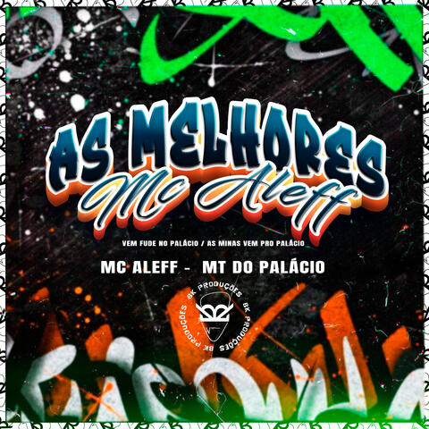 As Melhores Mc Aleff : Vem Fude no Palácio / As Minas Vem Pro Palácio