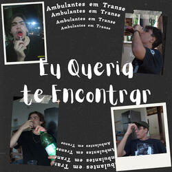 Eu Queria Te Encontrar