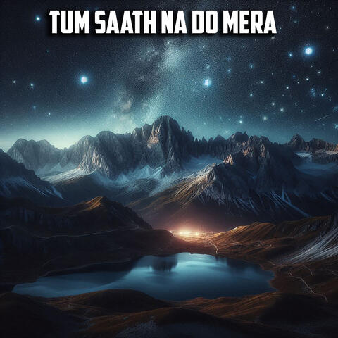 Tum Saath Na Do Mera