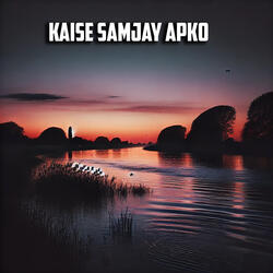 Kaise Samjay Apko