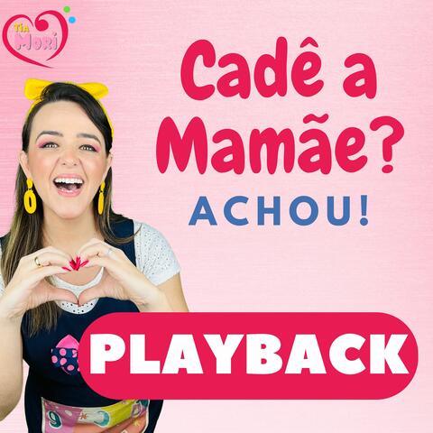 Cadê a Mamãe? Achou!