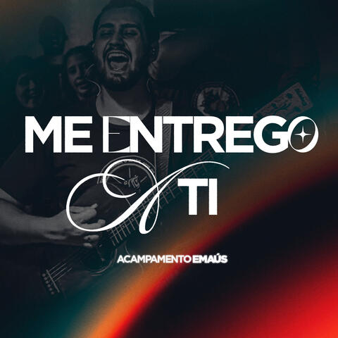 Me Entrego a Ti