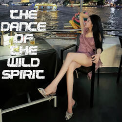 The Dance of the Wild Spirit