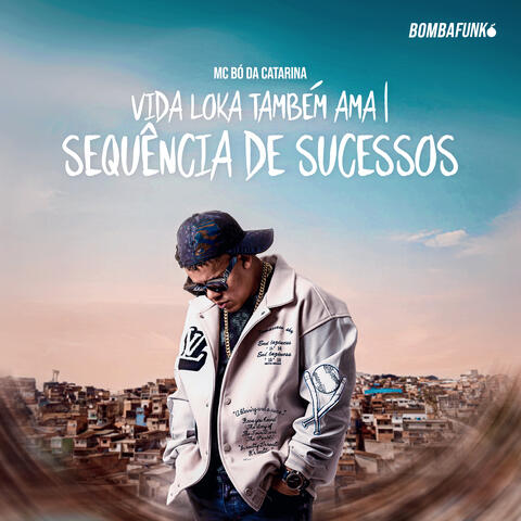 Vida Loka Também Ama / Sequência de Sucessos
