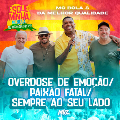 Overdose de Emoção / Paixão Fatal / Sempre ao Seu Lado