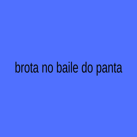 Brota no Baile do Panta