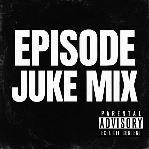 Episode Juke Mix