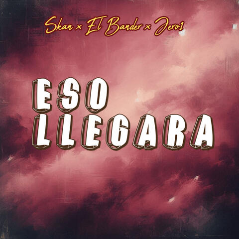 Eso Llegara
