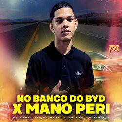 Banco do Byd X Mano Peri