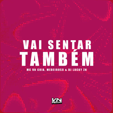 Vai Sentar Também