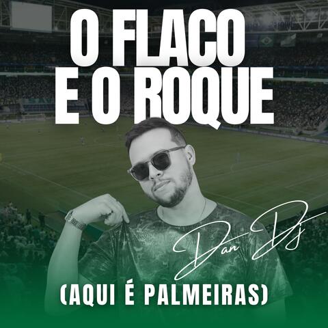 O Flaco e o Roque (Aqui É Palmeiras)