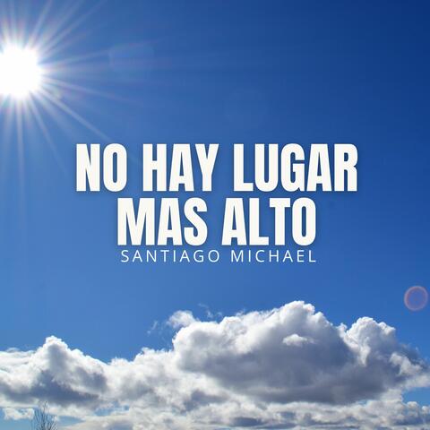No Hay Lugar Mas Alto