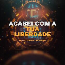 Acabei Com a Tua Liberdade
