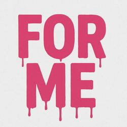 For Me