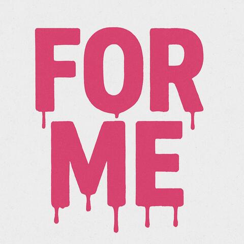 For Me