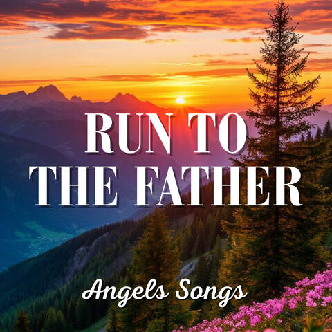 Run to the Father