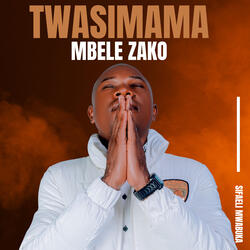 Twasimama Mbele Zako