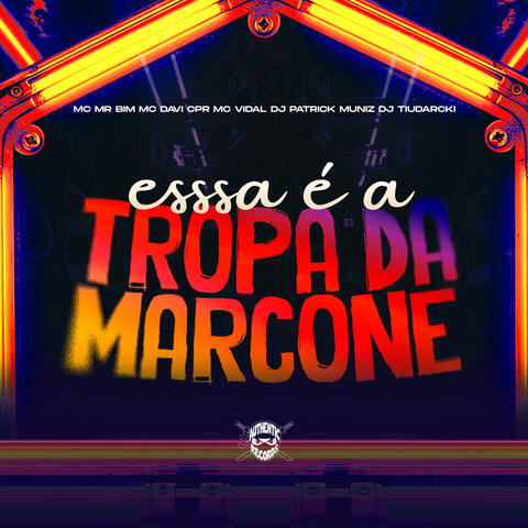 Essa É a Tropa da Marcone