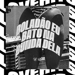 Boladão Eu Bato na Bunda Dela