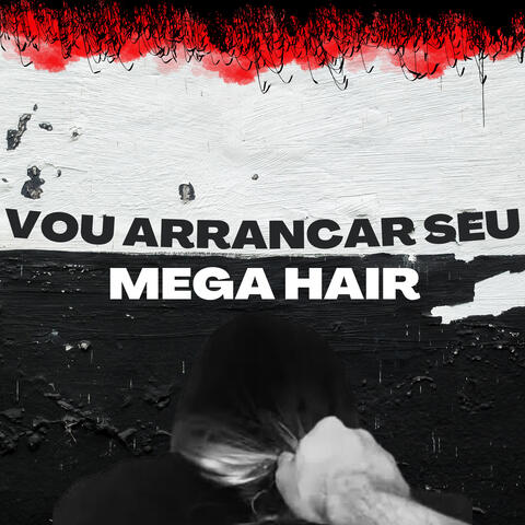 Vou Arrancar Seu Mega Hair