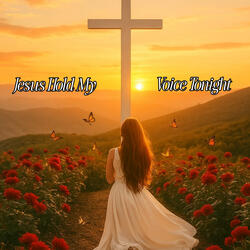 Jesus Hold My Voice Tonight