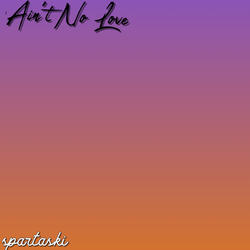 Ain't No Love