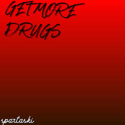 Get More Drugs