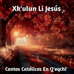 Xk'ulun Li Jesús