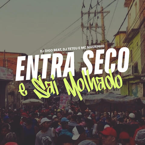 Entra Seco e Sai Molhado