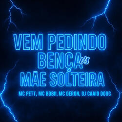 Vem Pedindo Bença Vs Mãe Solteira