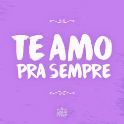 Te Amo pra Sempre