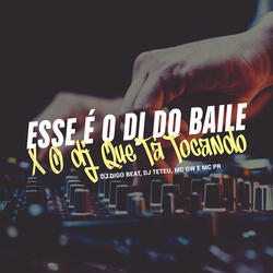 Esse É o Dj do Baile X o Dj Que Tá Tocando