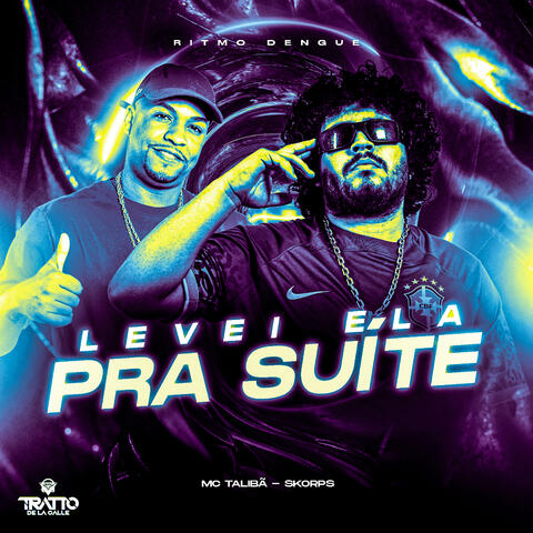 Levei Ela pra Suíte [Ritmo Dengue]