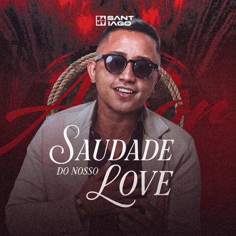 Saudade do Nosso Love