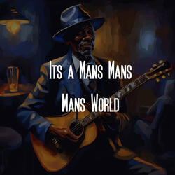 Its a Mans Mans Mans World