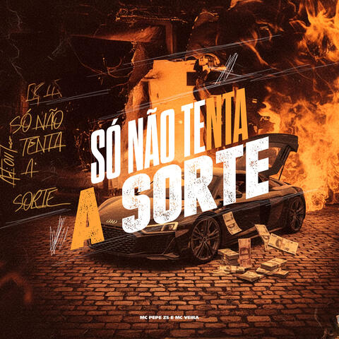 Só Não Tenta a Sorte