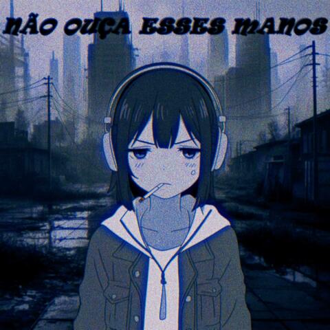 Não Ouça Esses Manos