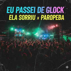Eu Passei de Glock Ela Sorriu X Paropeba