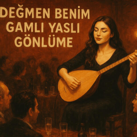 Değmen Benim Gamlı Yaslı Gönlüme