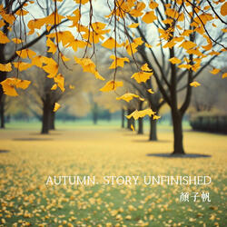 Autumn, Story Unfinished