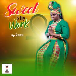 Sweet Is Thy Work