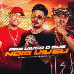 Pra Viver o Que Nois Viveu