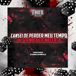 Cansei de Perder Meu Tempo, Vai Ser Nocaute na Certa