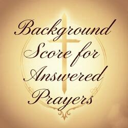 Background Score for Answered Prayers