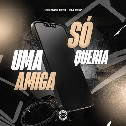 Só Queria uma Amiga