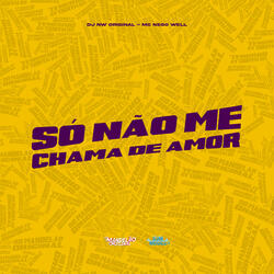 Só Não Me Chama de Amor