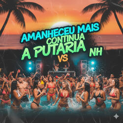 Amanheceu Mais Continua a Putaria Vs NH