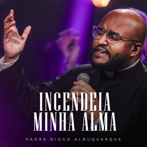 Incendeia Minha Alma
