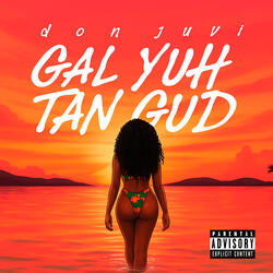 Gal Yuh Tan Gud